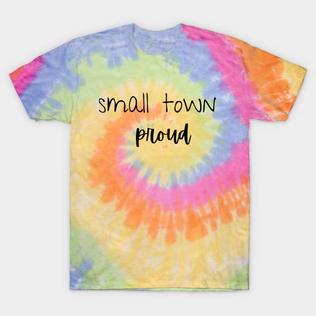 Small Town Proud T-Shirt by Pearlie Jane Creations